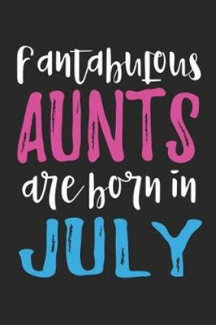 Cover of Fantabulous Aunts Are Born In July
