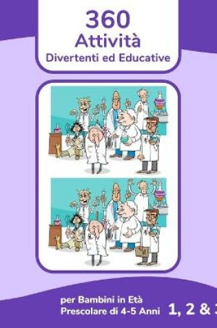 Cover of 360 Attività Divertenti ed Educative per Bambini in Età Prescolare di 4-5 Anni 1, 2 & 3
