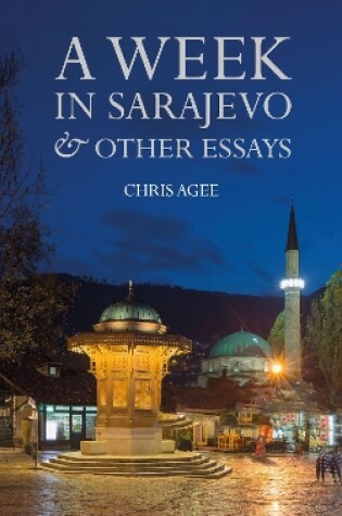 Cover of A Week in Sarajevo & Other Essays