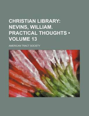 Book cover for Christian Library (Volume 13); Nevins, William. Practical Thoughts