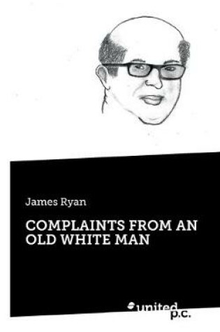 Cover of Complaints from an Old White Man