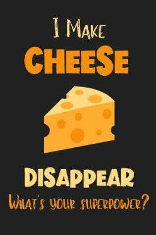 Cover of I Make Cheese Disappear - What's Your Superpower?