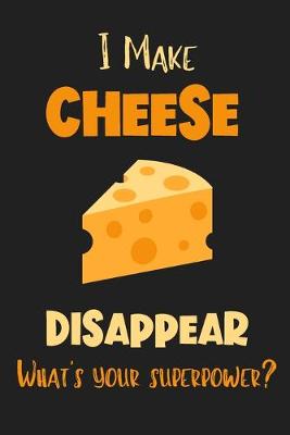 Book cover for I Make Cheese Disappear - What's Your Superpower?