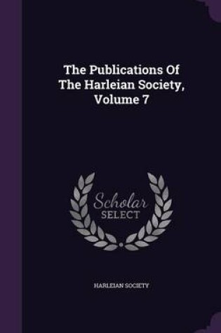 Cover of The Publications of the Harleian Society, Volume 7