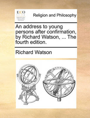 Book cover for An address to young persons after confirmation, by Richard Watson, ... The fourth edition.