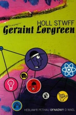 Cover of Holl Stwff Geraint Lovgreen - Heblaw'r Pethau Ofnadwy o Wael