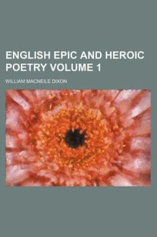 Cover of English Epic and Heroic Poetry Volume 1