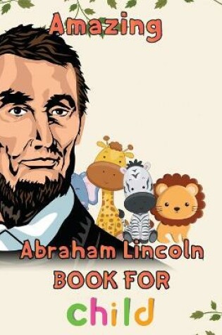 Cover of Amazing Abraham Lincoln Book For child