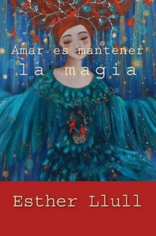 Cover of Amar Es Mantener La Magia