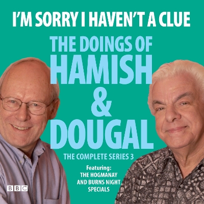 Book cover for I'm Sorry I Haven't A Clue: The Doings Of Hamish And Dougal Series 3