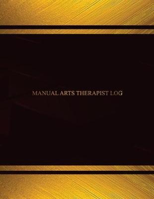 Book cover for Manual Arts Therapist Log (Log Book, Journal - 125 pgs, 8.5 X 11 inches)