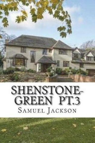 Cover of Shenstone-Green pt.3