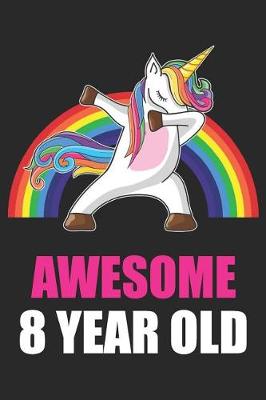 Book cover for Awesome 8 Year Old Dabbing Unicorn