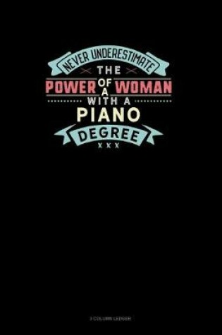 Cover of Never Underestimate The Power Of A Woman With A Piano Degree