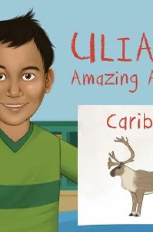 Cover of Uliaq's Amazing Animals: Caribou