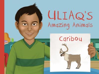 Book cover for Uliaq's Amazing Animals: Caribou