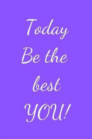 Cover of Today be the best YOU!