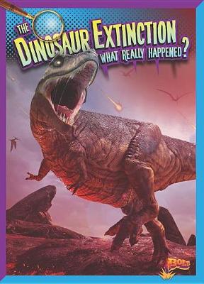 Book cover for The Dinosaur Extinction: What Really Happened?