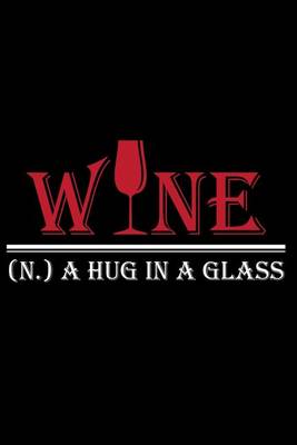 Book cover for Wine. (n.) A Hug In A Glass