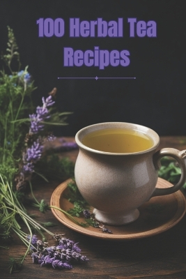 Book cover for 100 Herbal Tea Recipes