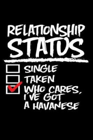 Cover of Relationship Status Who Cares I've Got a Havanese