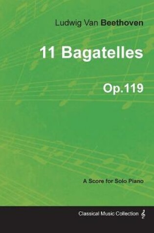 Cover of 11 Bagatelles - A Score for Solo Piano Op.119