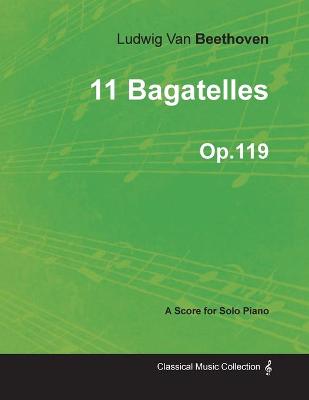 Book cover for 11 Bagatelles - A Score for Solo Piano Op.119