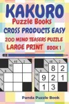 Book cover for Kakuro Puzzle Books Cross Products Easy - 200 Mind Teasers Puzzle - Large Print - Book 1