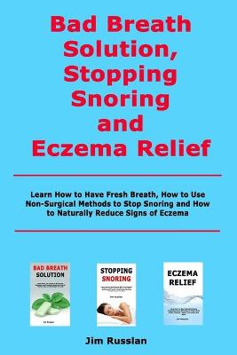 Book cover for Bad Breath Solution, Stopping Snoring and Eczema Relief