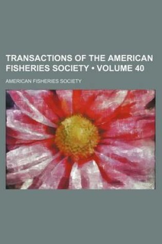 Cover of Transactions of the American Fisheries Society (Volume 40)