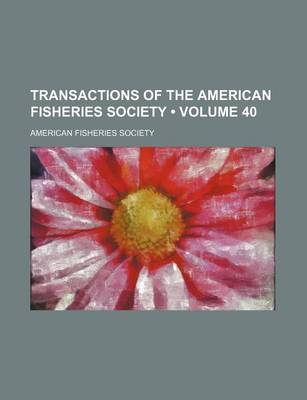 Book cover for Transactions of the American Fisheries Society (Volume 40)