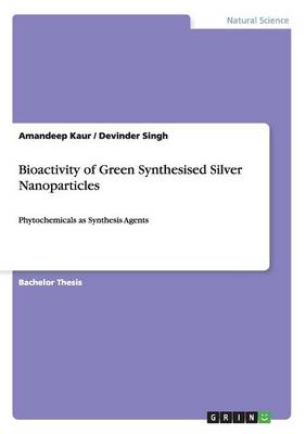 Book cover for Bioactivity of Green Synthesised Silver Nanoparticles