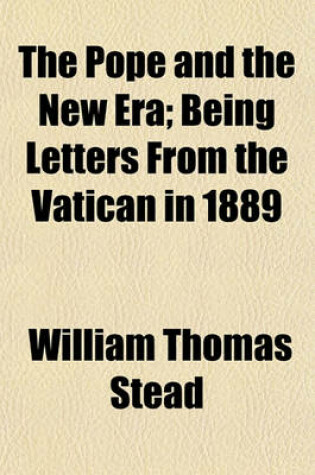Cover of The Pope and the New Era; Being Letters from the Vatican in 1889