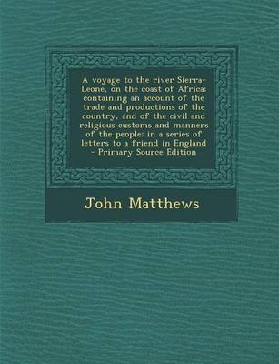 Book cover for A Voyage to the River Sierra-Leone, on the Coast of Africa; Containing an Account of the Trade and Productions of the Country, and of the Civil and Religious Customs and Manners of the People; In a Series of Letters to a Friend in England