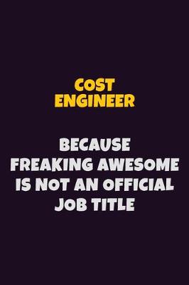 Book cover for Cost Engineer, Because Freaking Awesome Is Not An Official Job Title