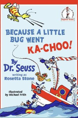 Cover of Because A Little Bug Went Ka-Choo!