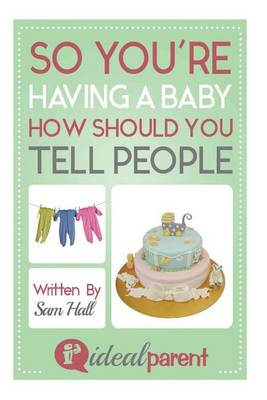 Cover of So You're Having A Baby How Should You Tell People