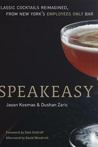 Cover of Speakeasy: The Employees Only Guide to Classic Cocktails Reimagined