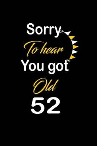 Cover of Sorry To hear You got Old 52