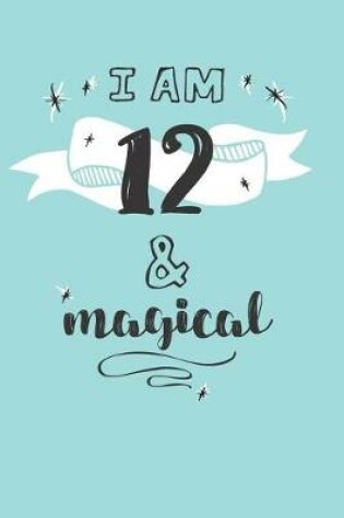 Cover of I Am 12 And Magical