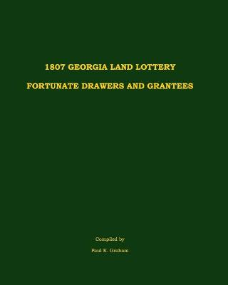 Book cover for 1807 Georgia Land Lottery Fortunate Drawers and Grantees