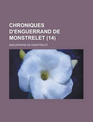 Book cover for Chroniques D'Enguerrand de Monstrelet (14 )