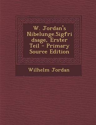 Book cover for W. Jordan's Nibelunge.Sigfridsage, Erster Teil