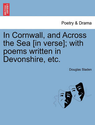 Book cover for In Cornwall, and Across the Sea [In Verse]; With Poems Written in Devonshire, Etc.