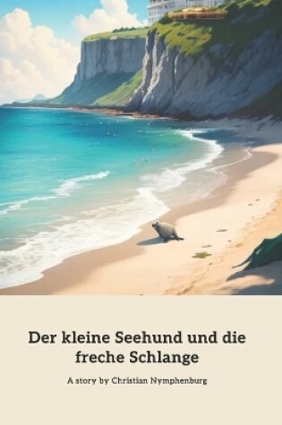 Cover of Der kleine Seehund und die freche Schlange