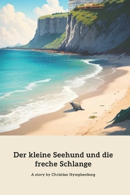 Book cover for Der kleine Seehund und die freche Schlange