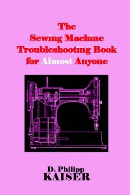 Book cover for The Sewing Machine Troubleshooting Book for Almost Anyone