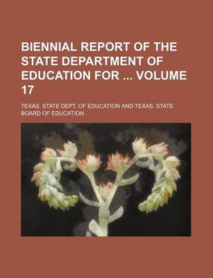 Book cover for Biennial Report of the State Department of Education for Volume 17