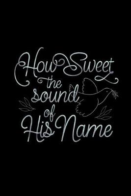 Book cover for How Sweet The Sound of His Name