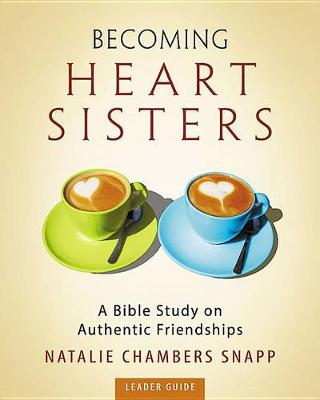 Book cover for Becoming Heart Sisters - Women's Bible Study Leader Guide